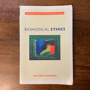 ‘Biomedical Ethics’ by, Walter Glannon